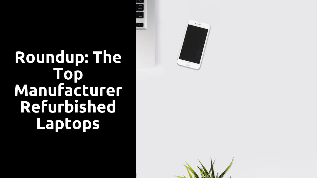 Roundup: The Top Manufacturer Refurbished Laptops