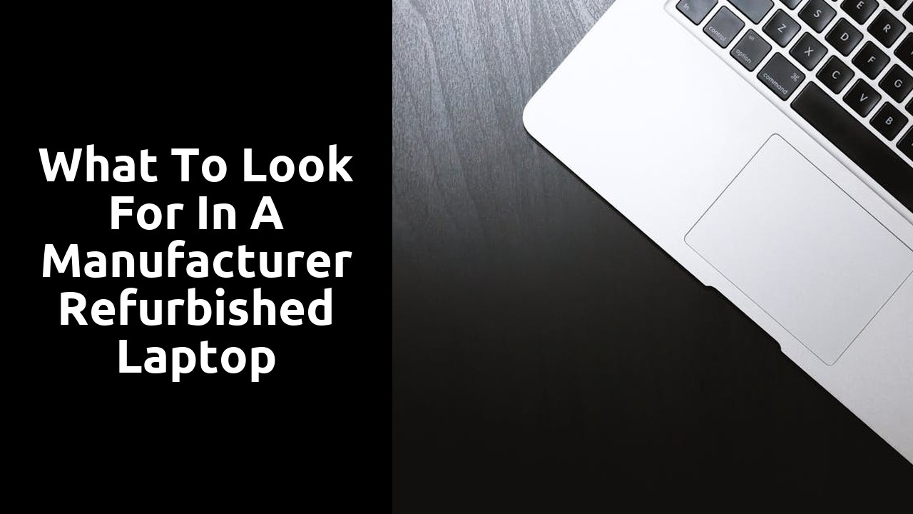 What to Look for in a Manufacturer Refurbished Laptop