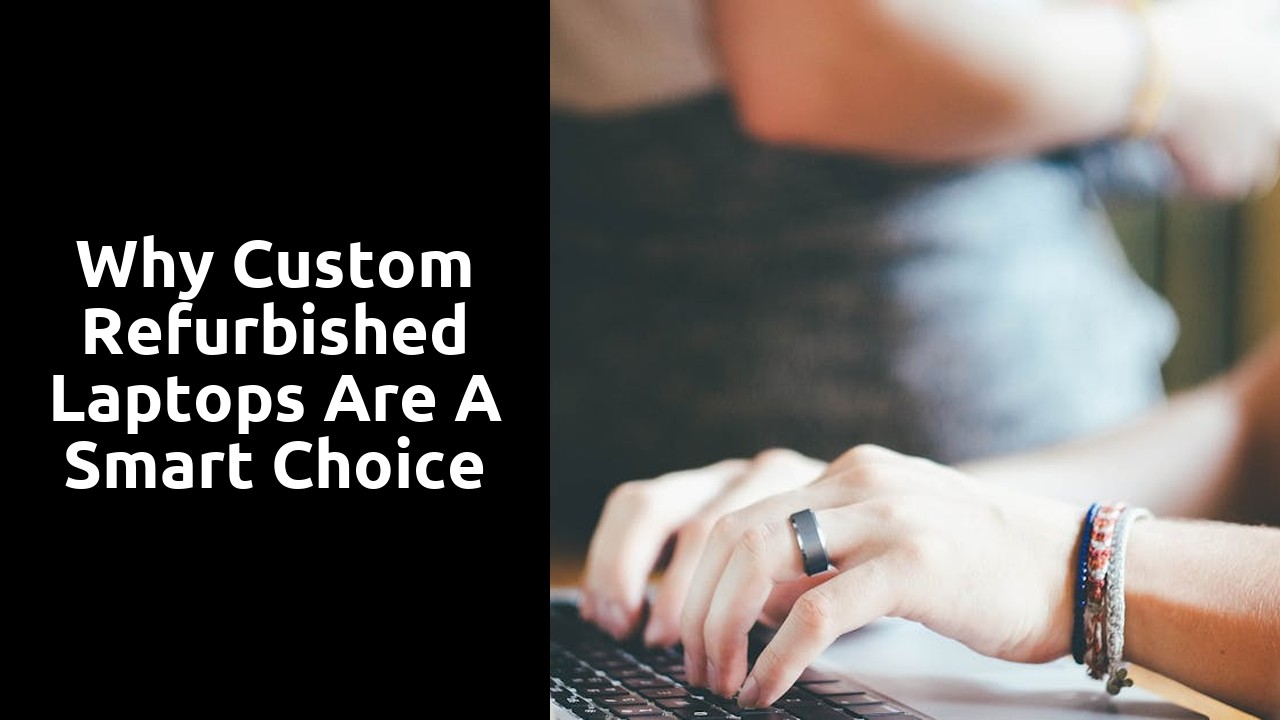 Why Custom Refurbished Laptops Are a Smart Choice